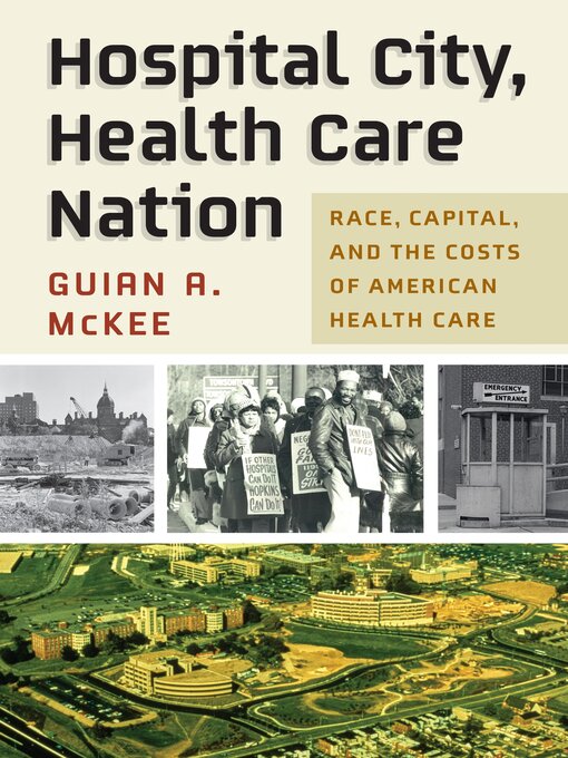 Title details for Hospital City, Health Care Nation by Guian A. McKee - Available